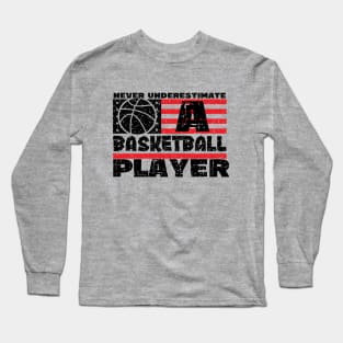 Never Underestimate a Basketball Player Long Sleeve T-Shirt